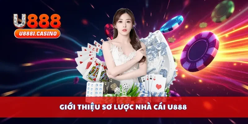 Giới thiệu sơ lược nhà cái U888