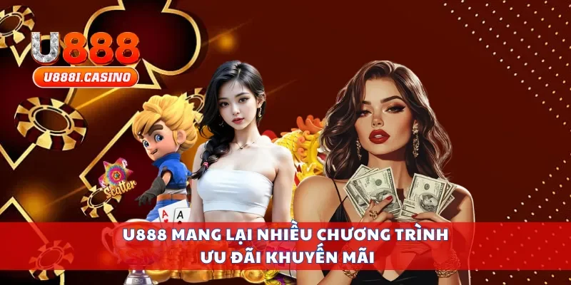 U888 mang lại nhiều chương trình ưu đãi khuyến mãi